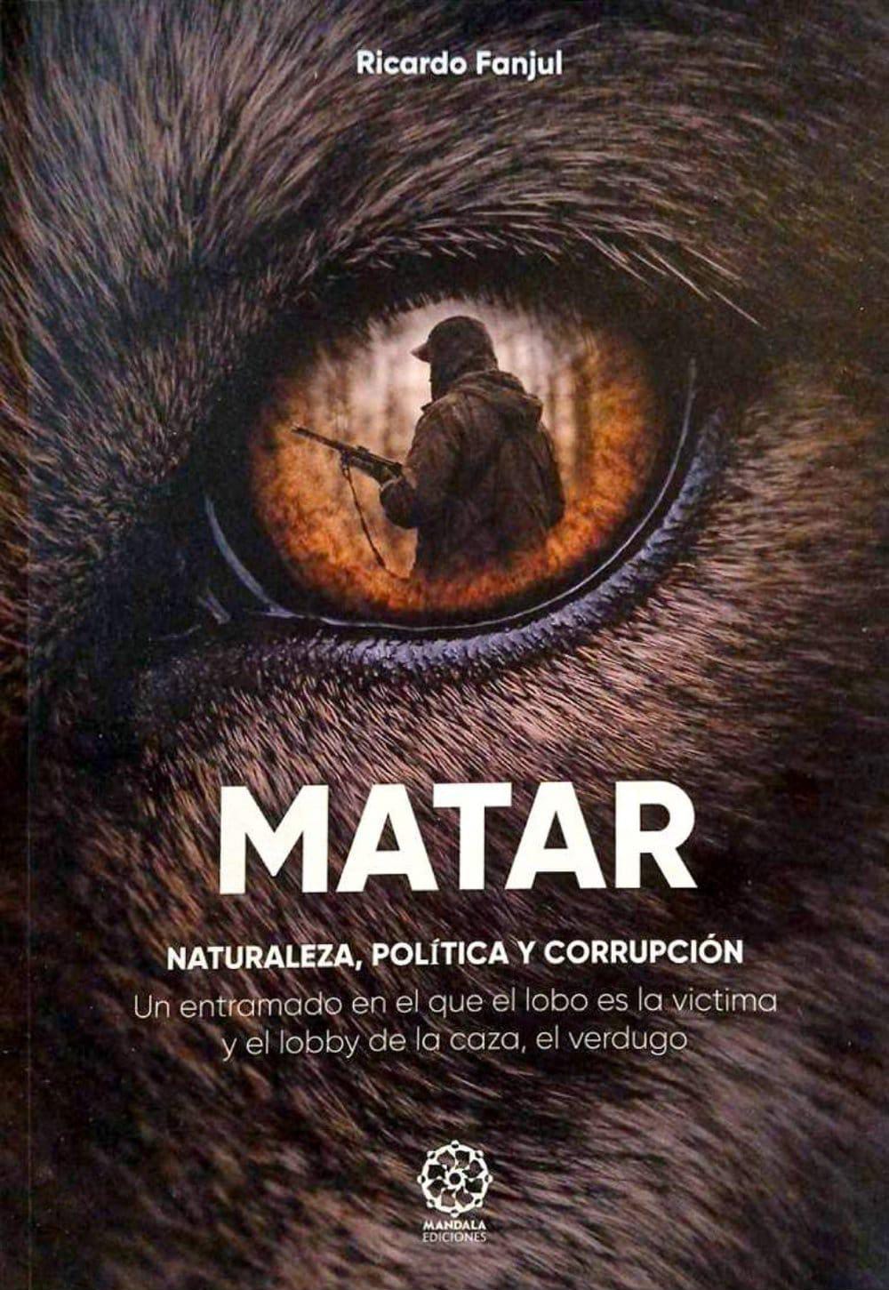 Matar-Naturaleza-politica-y-corrupcion, de Ricardo Fanjul de Juana